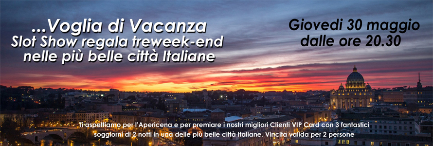Voglia di Vacanza? Ci pensa Slot Show!