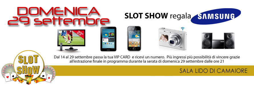 Slot Show regala Samsung: dal 14 al 29 settembre passa la tua VIP CARD!